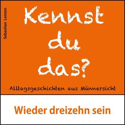 Wieder dreizehn sein - Sebastian Lenzen, Audio, 9783989832374