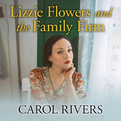 Lizzie Flowers and the Family Firm - Carol Rivers, Audio, 9781788890182