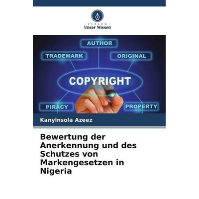 Bewertung der Anerkennung und des Schutzes von Markengesetzen in Nigeria, Taschenbuch von Kanyinsola Azeez,Jan Winczorek, Verlag Unser Wissen,