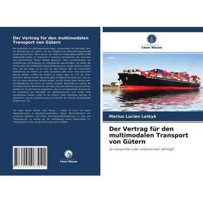 Der Vertrag für den multimodalen Transport von Gütern, Taschenbuch von Marius Lucien Lalèyè, Verlag Unser Wissen, 978-620-4-06304-1