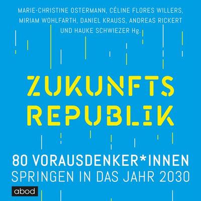 Zukunftsrepublik - Andreas Rickert,Celine Flores Willers,Daniel Krauss,Hauke Schwiezer,Marie-Christine Ostermann, Audio, 4066004655314