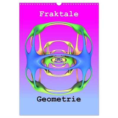 Fraktale Geometrie (Wandkalender 2026 DIN A3 hoch), CALVENDO Monatskalender