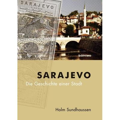 Sarajevo, Gebundene Ausgabe von Holm Sundhaussen, Böhlau Verlag, 978-3-205-79517-9