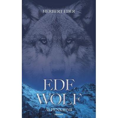 Ede Wolf, Taschenbuch von Herbert Eder, Novum Verlag, 978-3-7116-1898-6