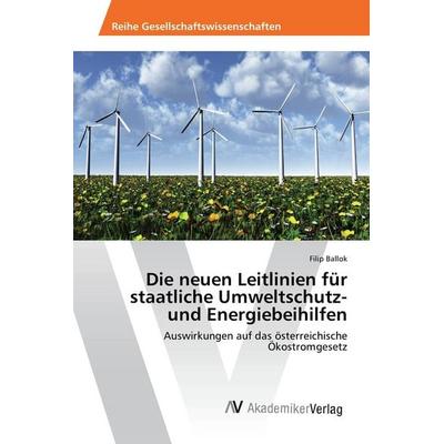 Die neuen Leitlinien für staatliche Umweltschutz- und Energiebeihilfen, Taschenbuch von Filip Ballok, AV Akademikerverlag, 978-3-639-85201-1