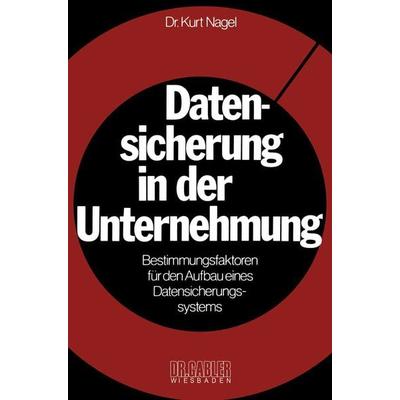 Datensicherung in der Unternehmung, Taschenbuch von Kurt Nagel, Betriebswirtschaftlicher Verlag Gabler, 978-3-409-31514-2