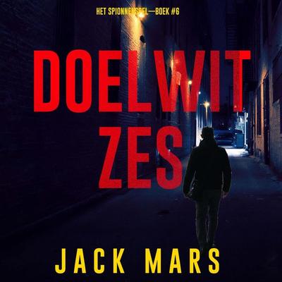 Doelwit Zes (Het Spionnenspel—Boek & 6) - Jack Mars, Audio, 9798341562691