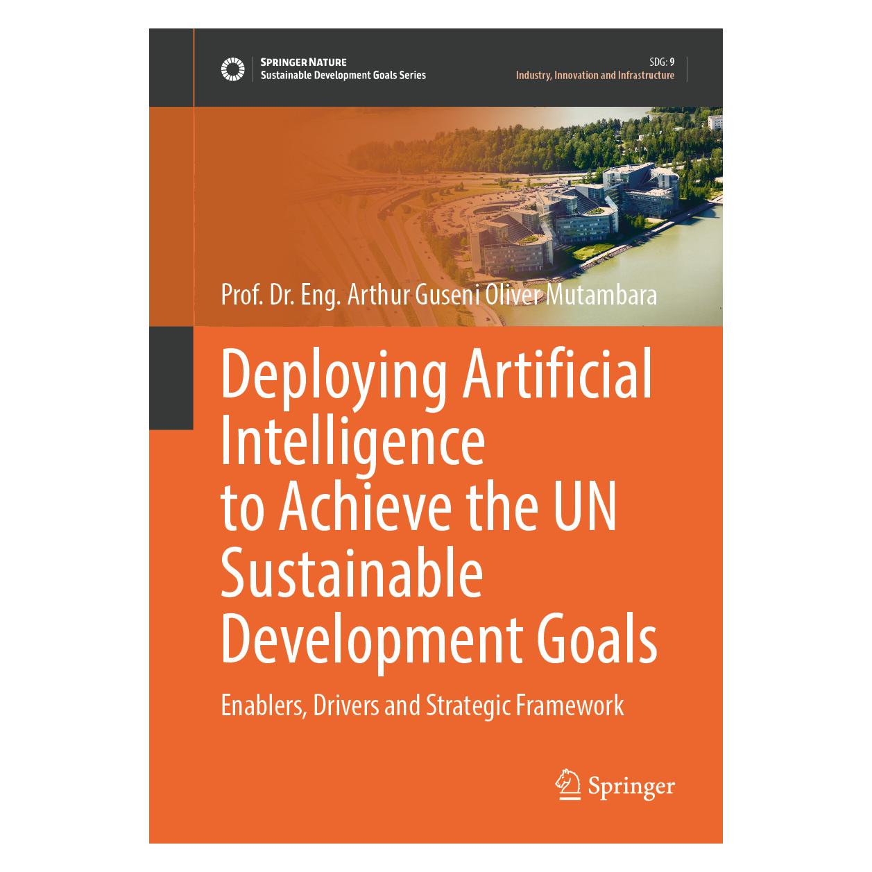 Springer Deploying Artificial Intelligence to Achieve the UN Sustainable Development Goals (Englisch, Hardcover, Arthur Guseni Oliver Mutambara) (55046531)
