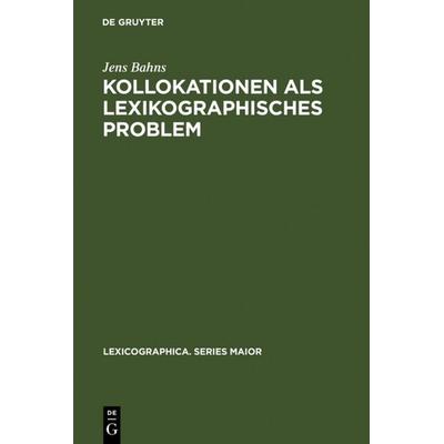 Kollokationen als lexikographisches Problem, Gebundene Ausgabe von Jens Bahns, De Gruyter, 978-3-484-30974-6
