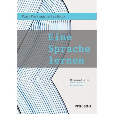 Eine Sprache Lernen, Taschenbuch von Paul R. Portmann-Tselikas, Praesens Verlag, 978-3-7069-1329-4