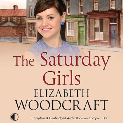 The Saturday Girls - Elizabeth Woodcraft, Audio, 9781407979427