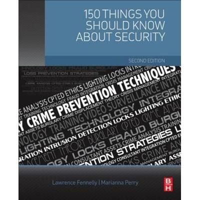 150 Things You Should Know about Security, Taschenbuch von Lawrence J. Fennelly,Marianna Perry, Elsevier Science & Technology, 978-0-12-809485-3