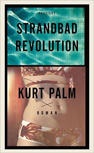 Kurt Palm - Strandbadrevolution: Roman - Preis vom 09.10.2026 07:28:09 h