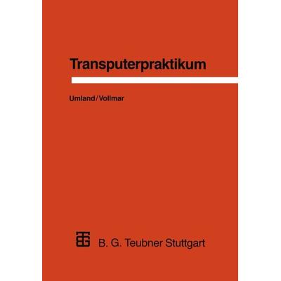 Transputerpraktikum, Taschenbuch von Thomas Umland,Roland Vollmar, Vieweg & Teubner, 978-3-519-02289-3