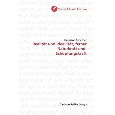 Scheffler, H: Realität und Ideellität, ferner Naturkraft und, Taschenbuch von Hermann Scheffler, Verlag Classic Edition, 978-3-86932-101-1