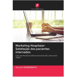 Marketing Hospitalar: Satisfação dos pacientes internados, Ratgeber von Vincent Nzabamwita