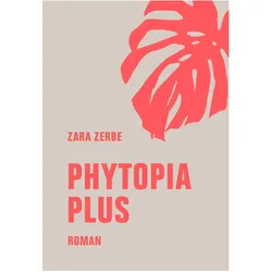 Phytopia Plus, Belletristik von Zara Zerbe