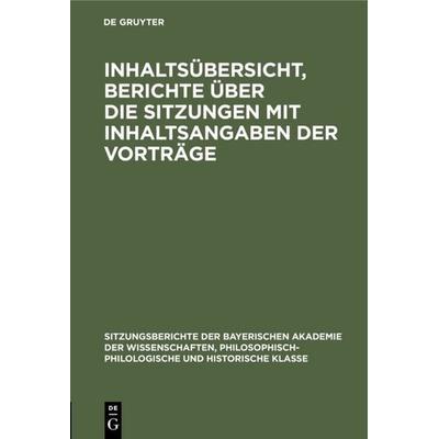 Inhaltsübersicht, Berichte über die Sitzungen mit Inhaltsangaben der Vorträge, Gebundene Ausgabe von , De Gruyter Oldenbourg, 978-3-486-75376-9