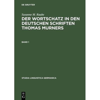 Der Wortschatz in den deutschen Schriften Thomas Murners, Gebundene Ausgabe von Susanne M. Raabe, De Gruyter, 978-3-11-012456-9