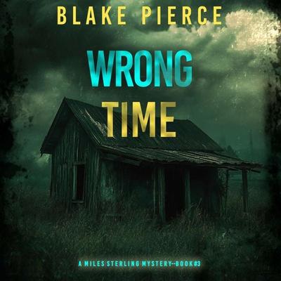 Wrong Time (A Miles Sterling FBI Suspense Thriller—Book Three) - Blake Pierce, Audio, 9798341572928