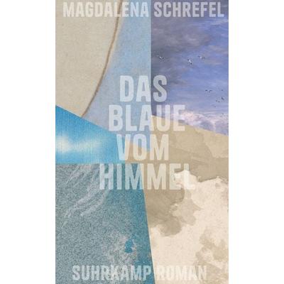Das Blaue vom Himmel, Gebundene Ausgabe von Magdalena Schrefel, Suhrkamp, 978-3-518-43259-4