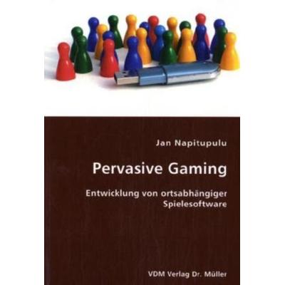 Pervasive Gaming, Taschenbuch von Jan Napitupulu, VDM, 978-3-8364-0124-1