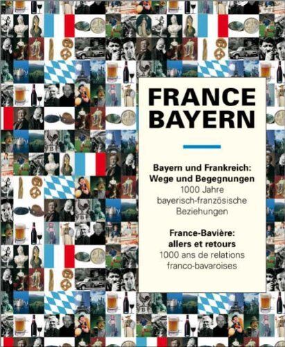 Bayerisches Hauptstaatsarchiv München - Bayern und Frankreich: Wege und Begegnungen - Preis vom 10.10.2026 11:48:34 h