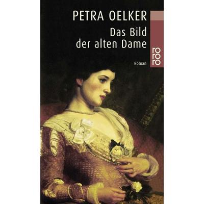 Das Bild der alten Dame, Taschenbuch von Petra Oelker, Rowohlt Taschenbuch
