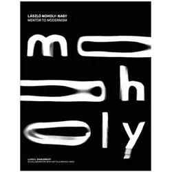 Moholy-Nagy. Mentor to Modernism. Vol. I + II, Fachbücher von László Moholy-Nagy