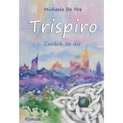 Trispiro, Taschenbuch von Michaela De Pre, Buchschmiede