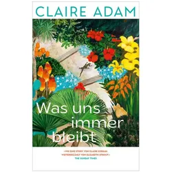 Was uns immer bleibt, Belletristik von Claire Adam
