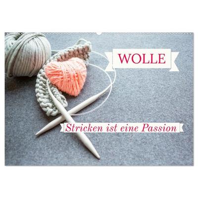 WOLLE Stricken ist eine Passion (Wandkalender 2027 DIN A2 quer), CALVENDO Monatskalender
