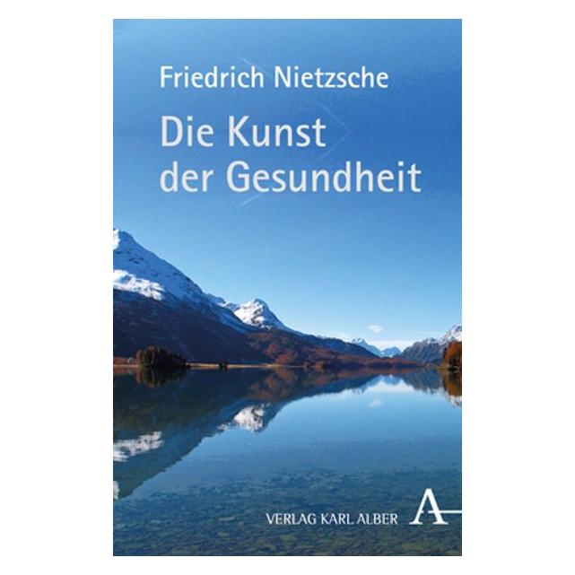 Karl Alber Die Kunst der Gesundheit (Deutsch, Friedrich Nietzsche, 2012) (14679993)