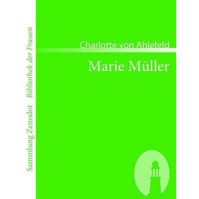 Marie Müller, Taschenbuch von Charlotte Ahlefeld, Contumax, 978-3-86640-115-0