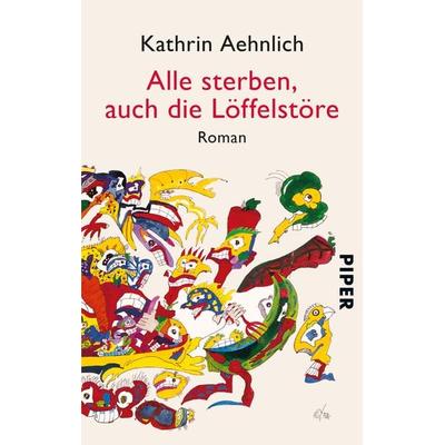 Alle sterben, auch die Löffelstöre, Taschenbuch von Kathrin Aehnlich, Piper Taschenbuch