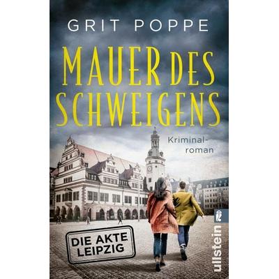 Mauer des Schweigens. Die Akte Leipzig, Taschenbuch von Grit Poppe, Ullstein Taschenbuch, 978-3-548-06913-5
