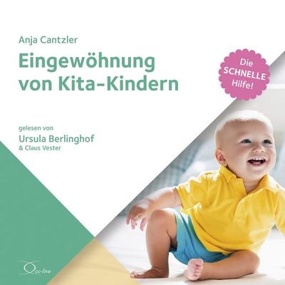 Eingewöhnung von Kita-Kindern - Anja Cantzler, Audio, 9783956167126