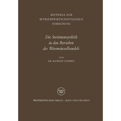 Die Sortimentspolitik in den Betrieben des Wareneinzelhandels, Taschenbuch von Rudolf Gümbel, VS Verlag für Sozialwissenschaften, 978-3-663-00319-9