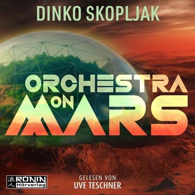 Orchestra on Mars. Eine Welt, in der die Wahrheit begraben wurde. - Dinko Skopljak, CD, 9783989556065