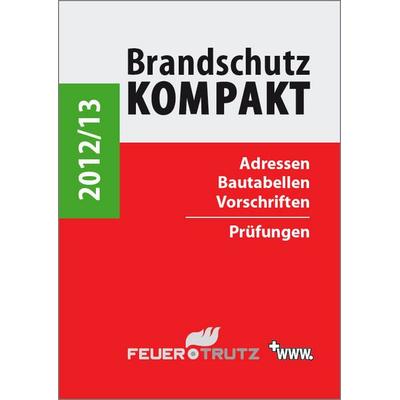 Brandschutz Kompakt 2012/13, Taschenbuch von Achim Linhardt, Feuertrutz, 978-3-86235-118-3
