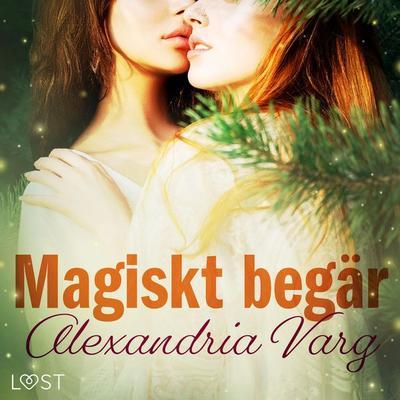 Magiskt begär - erotisk novell - Alexandria Varg, Audio, 9788726531602