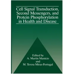 Cell Signal Transduction, Second Messengers, and Protein Phosphorylation in Health and Disease, Fachbücher von A. M. Municio, M. T. Miras-Portugal, A/T Miras-Portugal, M Municio