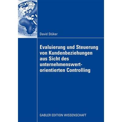 Evaluierung und Steuerung von Kundenbeziehungen aus Sicht des unternehmenswertorientierten Controlling, Taschenbuch von David Stüker,