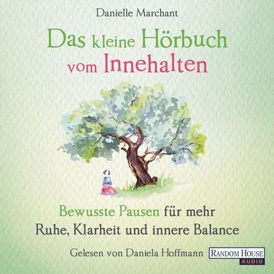 Das kleine Hör-Buch vom Innehalten - Danielle Marchant, Audio, 9783837146202