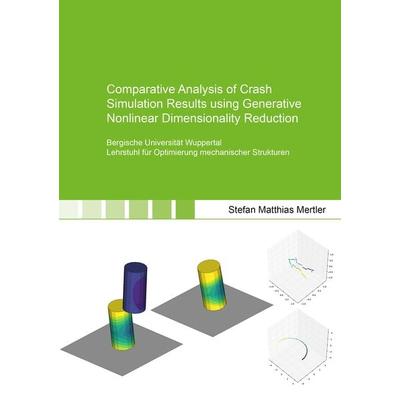 Comparative Analysis of Crash Simulation Results using Generative Nonlinear Dimensionality Reduction, Taschenbuch von Stefan Matthias Mertler, Shaker
