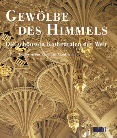 Florian Monheim - Gewölbe des Himmels. Die schönsten Kirchen und Kathedralen - Preis vom 19.10.2026 19:33:35 h
