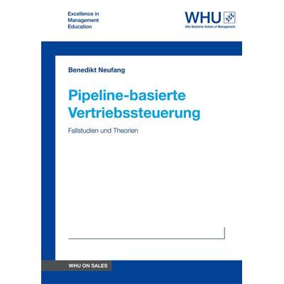 Pipeline-basierte Vertriebssteuerung, Taschenbuch von Benedikt Neufang, WHU Publishing, 978-3-7469-9399-7
