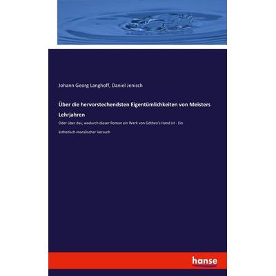 Über die hervorstechendsten Eigentümlichkeiten von Meisters Lehrjahren, Taschenbuch von Johann Georg Langhoff,Daniel Jenisch, Hansebooks,
