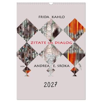 Frida Kahlo - Zitate im Dialog (Wandkalender 2027 DIN A3 hoch), CALVENDO Monatskalender