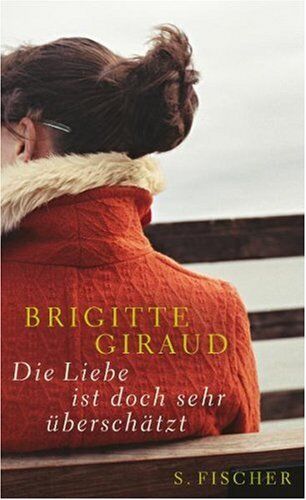 Brigitte Giraud - Die Liebe ist doch sehr überschätzt - Preis vom 09.10.2026 07:28:09 h